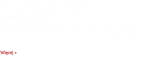 9. Salon LiryDramu 7 grudnia 2015 W poniedziałkowy grudniowy wieczór, siódmego dnia miesiąca ubiegłego roku, jak co kwartał, świętowaliśmy w warszawskim Antrakcie wydanie kolejnego numeru naszego Pisma. Gośćmi specjalnymi tego wieczoru były między innymi trzy piękne i twórcze kobiety... Więcej >