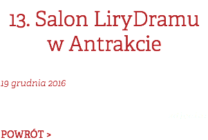 13. Salon LiryDramu w Antrakcie 19 grudnia 2016  zdjęcia: POWRÓT >