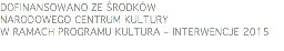 dofinansowano ze środków Narodowego Centrum Kultury w ramach programu Kultura – Interwencje 2015
