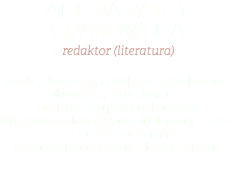 Alicja Patey-Grabowska redaktor (literatura) poetka, dramaturg, autorka książek dla dzieci, tłumaczka, krytyk literacki.  Od 1996 roku profesor honorowy Międzywydziałowej Akademii Literatury i Sztuki La Crisalide w Katanii. Członek Stowarzyszenia Pisarzy Polskich.