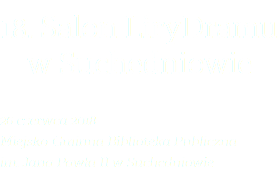 18. Salon LiryDramu  w Suchedniowie 26 czerwca 2018 Miejsko-Gminna Biblioteka Publiczna  im. Jana Pawła II w Suchedniowie