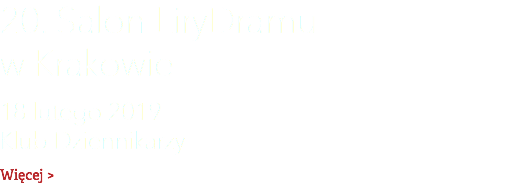 20. Salon LiryDramu  w Krakowie 18 lutego 2019 Klub Dziennikarzy Więcej >